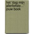Het 'Dag mijn allerliefste...' jouw boek