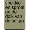 Spekkie en Sproet en de dolk van de sultan door Vivian den Hollander