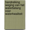 Handreiking weging van het waterbelang voor waterkwaliteit door Onbekend