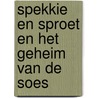 Spekkie en Sproet en het geheim van de soes door Vivian den Hollander