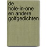 De hole-in-one en andere golfgedichten by Michiel Eijkman
