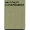 Wereldwijde stervensrituelen by Ineke Visser