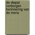 De diepst verborgen herinnering van de mens