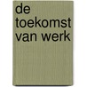 De toekomst van werk by Lisa Herzog