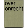 Over onrecht door Judith N. Shklar