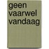 Geen vaarwel vandaag