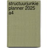 Structuurjunkie planner 2025 A4 door Cynthia Schultz