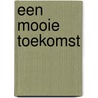 Een mooie toekomst door Ellie Dean