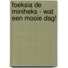 Foeksia de miniheks - Wat een mooie dag! door Paul van Loon