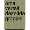 Oma vertelt dezelfde grapjes by Denise Lambrichs