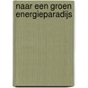 Naar een groen energieparadijs door Ruud Bronmans