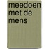Meedoen met de mens