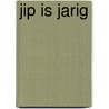 Jip is jarig door Rianne Romijn (met illustraties van Anniek Junte)