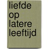 Liefde op Latere Leeftijd door Mr. Margriet Th. Bordes