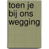 Toen je bij ons wegging door Sanne Van den Boomen