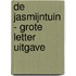 De Jasmijntuin - Grote Letter Uitgave