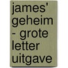 James' geheim - Grote Letter Uitgave door Marijke Vos