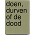 Doen, durven of de dood
