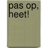 Pas op, heet! by Shannon Stacey