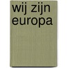 Wij zijn Europa door Onbekend