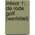 Trésor 1: De rode golf (werktitel)