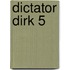 Dictator Dirk 5