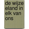 De wijze eland in elk van ons door I.G. Haes