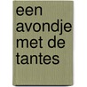 Een avondje met de tantes door Gerrit Komrij