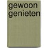 Gewoon genieten