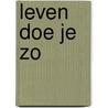 Leven doe je zo door Anurakt Scheepers