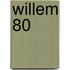 Willem 80