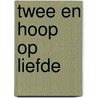 Twee en hoop op liefde door Bart Rensink