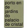 Porto en de Jardins do Palacio de Cristal door Onbekend