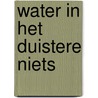 Water in het duistere niets door Sophia L. Montgomery