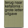 Terug naar Kefalonia - Grote Letter Uitgave by Angelique van Dongen