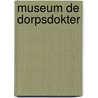 Museum de dorpsdokter door Onbekend