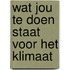 Wat jou te doen staat voor het klimaat