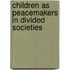 Children as Peacemakers in Divided Societies