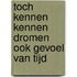 Toch kennen kennen dromen ook gevoel van tijd