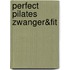 Perfect Pilates Zwanger&Fit