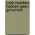 Zuid-moeders hebben geen geheimen