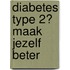 Diabetes type 2? Maak jezelf beter