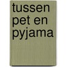 Tussen pet en pyjama by Riet Wille
