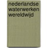 Nederlandse waterwerken wereldwijd door  Roberto Montezuma