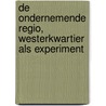 De ondernemende regio, Westerkwartier als experiment door Willem Foorthuis