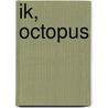 Ik, Octopus door Magdalena Rutová