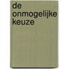 De onmogelijke keuze by Suzanne Kelman