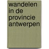 Wandelen in de provincie Antwerpen by Robert Declerck