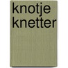 Knotje Knetter door Doortje ten Haar