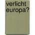 Verlicht Europa?